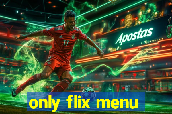 only flix menu